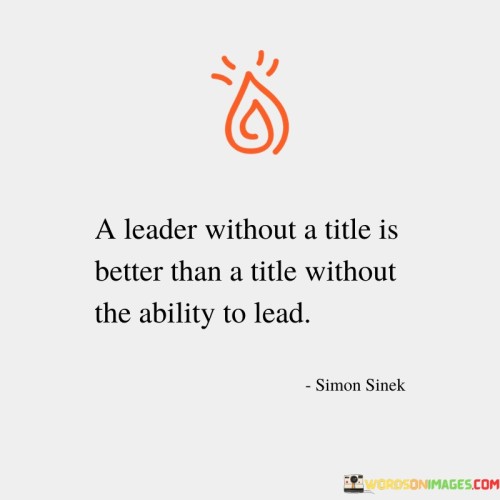 A Leader Without A Title Is Better Than A Title Without The Ability Quotes