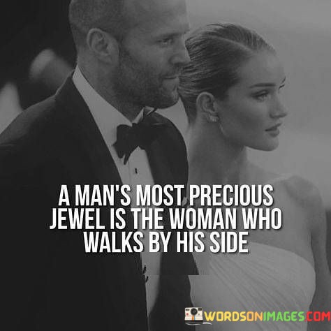 A-Mans-Most-Precious-Jewel-Is-The-Woman-Who-Walks-Quotes.jpeg
