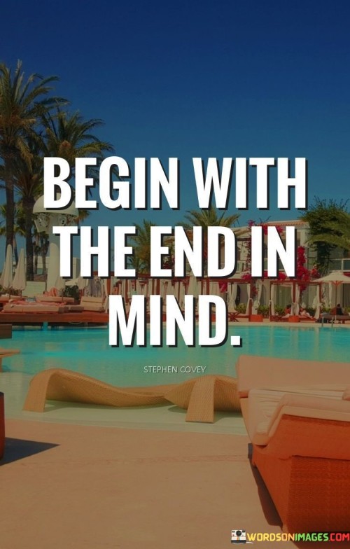 Begin-With-The-End-In-Mind-Quotes