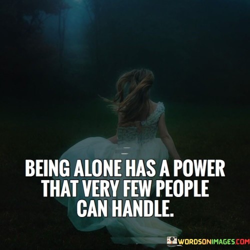 Being-Alone-Has-A-Power-That-Very-Fewpeople-Can-Quotes-Quotes.jpeg