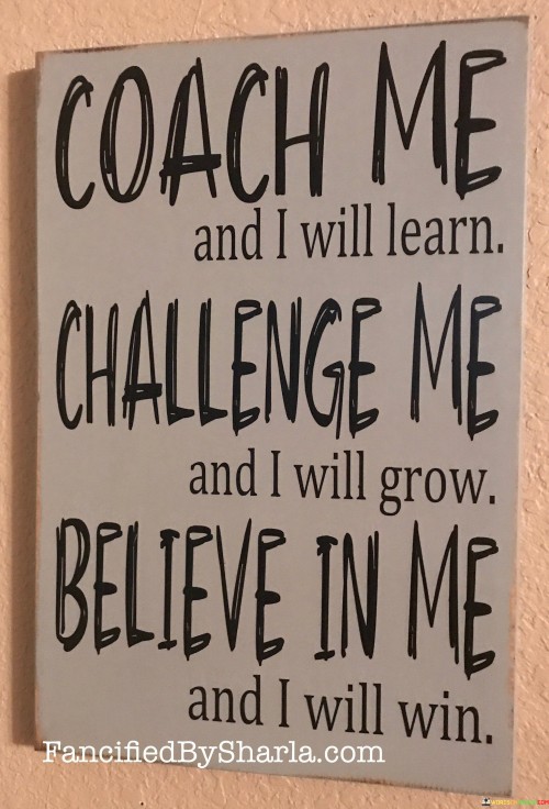 Coach-Me-And-I-Will-Learn-Challenge-Me-And-I-Will-Grow-Quotes.jpeg