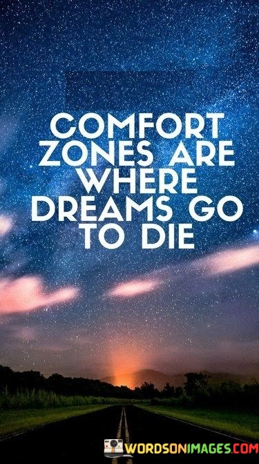 Comfort-Zones-Are-Whrer-Dreames-Go-To-Die-Quotes-Quotes.jpeg