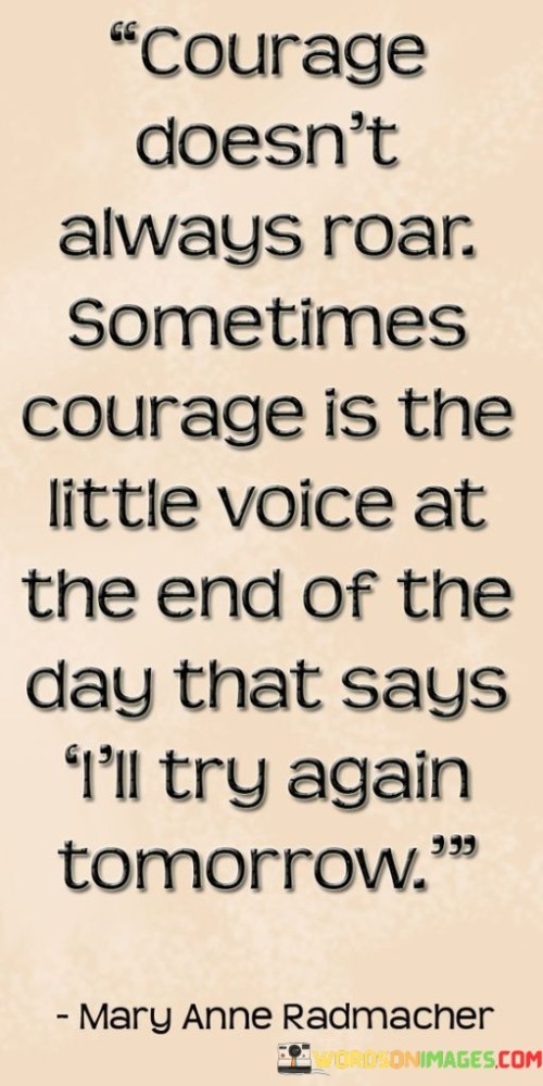 Courage-Doesnt-Always-Roar-Sometimes-Courage-Is-The-Little-Voice-Quotes.jpeg