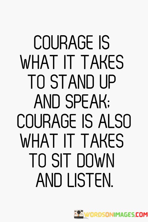 Courage-Is-What-It-Takes-To-Stand-Up-And-Speak-Courage-Quotes.jpeg