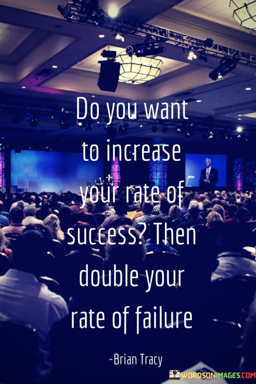 In the first paragraph, the quote advises that elevating success rates requires embracing failure. By suggesting to "double your rate of failure," it proposes that actively engaging in endeavors and taking risks leads to greater experience and growth.

The second paragraph delves into the concept of learning from failure. It highlights that each instance of failure is an opportunity to gain insights and refine approaches, ultimately contributing to increased competence and achievement.

The final segment underscores the transformative power of failure. By encouraging individuals to fearlessly confront failures, the quote implies that a willingness to learn from mistakes and adapt is the key to fostering a more successful journey. It serves as a reminder that failure is not a setback but a stepping stone toward eventual success.