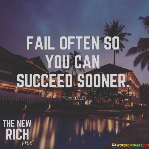 The phrase "Fail often so you can succeed sooner" encapsulates the idea that embracing failures is a stepping stone to achieving success more rapidly.

This phrase underscores the importance of learning from failures. It suggests that each failed attempt provides valuable lessons and insights that can guide individuals toward refining their strategies and reaching their goals faster.

Ultimately, the quote serves as a reminder to view failures as opportunities for growth. By acknowledging that setbacks are part of the journey and can expedite success through experiential learning, individuals can approach challenges with resilience and a proactive mindset.