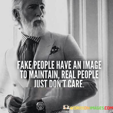 Fake-People-Have-An-Image-To-Maintain-Real-People-Just-Quotes.jpeg