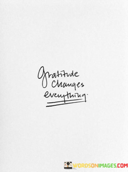 Gratitude Changes Everything Quotes