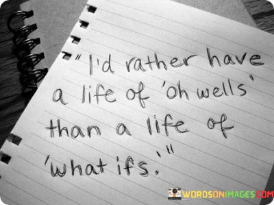 Id-Rather-Have-A-Life-Of-Oh-Wells-Than-A-Life-Quotes.jpeg
