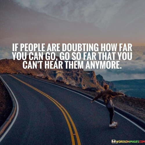 If People Are Doubting How Far You Can Go Quotes