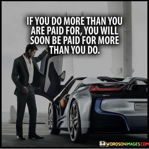 If You Do More Than You Are Paid For You Will Quotes