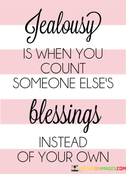 Jealousy Is When You Count Someone Else Blessing Quotes