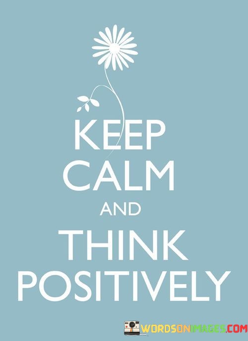 Keep-Calm-And-Think-Positively-Quotes.jpeg