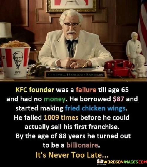 Kfc Founder Was A Failure Till Age 65 And Had No Money Quotes