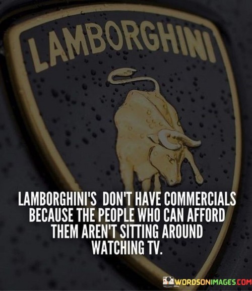 Lamborghini Don't Have Commercial Because Quotes