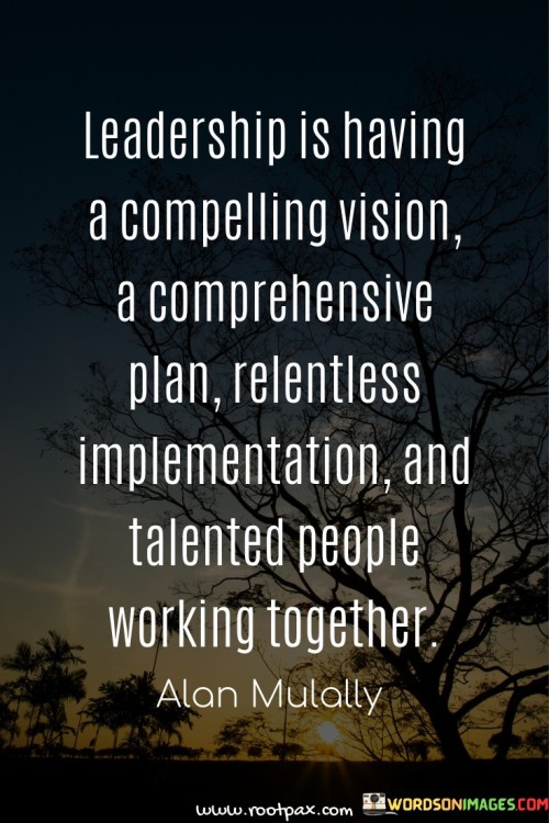 Leaderhip Is Having A Compelling Vision A Comprehensive Plan Relantless Quotes