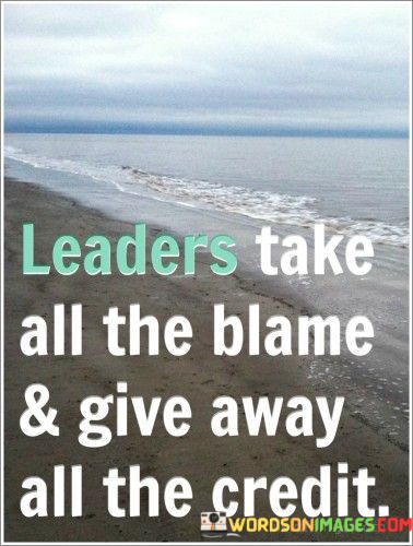 Leaders-Take-All-The-Blame-And-Give-Away-All-The-Credit-Quotes.jpeg