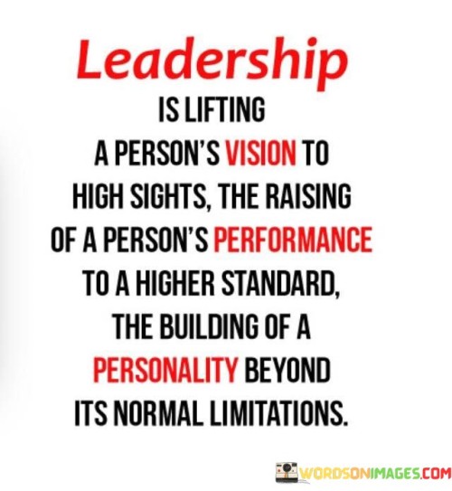 Leadership Is Lifting A Person's Vision To High Quotes