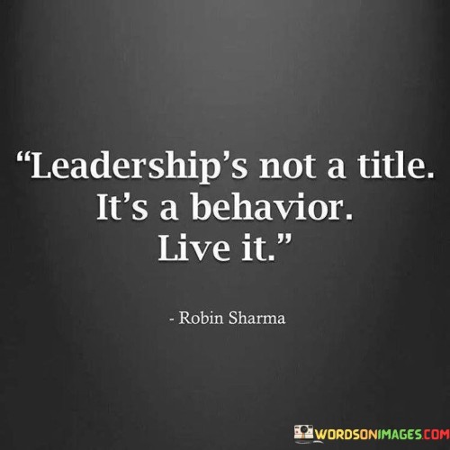 Leaderships-Not-A-Title-Its-A-Behavior-Quotes.jpeg