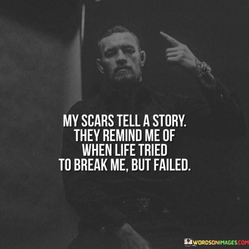 My-Scars-Tell-A-Story-They-Remind-Me-Of-When-Life-Tired-Quotes.jpeg