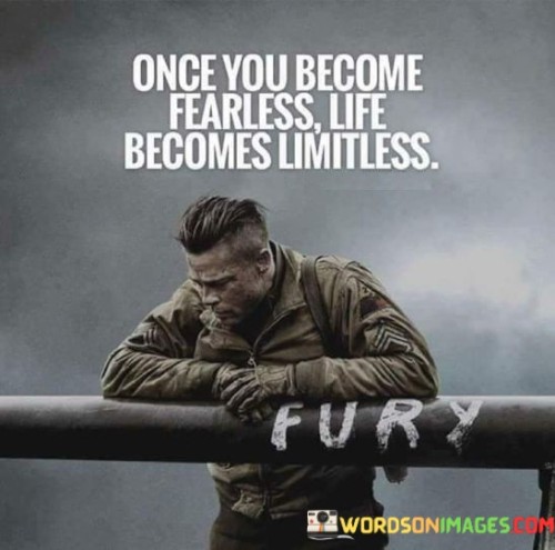 Once-You-Become-Fearless-Life-Becomes-Limitless-Quotes.jpeg