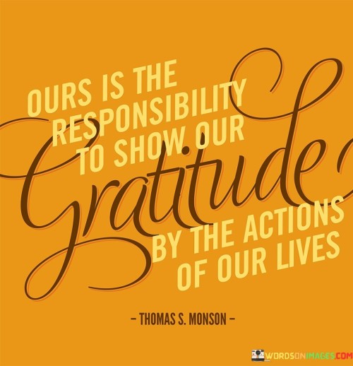 Ours-Is-The-Responsibility-To-Show-Our-Gratitude-By-Quotes.jpeg
