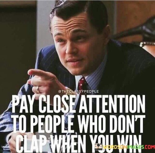 Pay-Close-Attention-To-People-Who-Dont-Clap-Quotes.jpeg