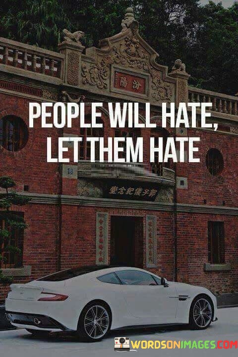 People-Will-Hate-Let-Them-Hate-Quotes.jpeg