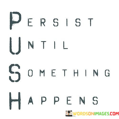 Persist-Until-Something-Happens-Quotes.jpeg