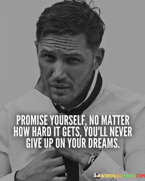 Promise Yourself No Matter How Hard It Gets Quotes