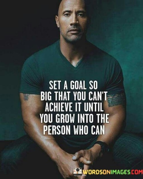 Set A Goal So Big That You Can't Achieve Quotes