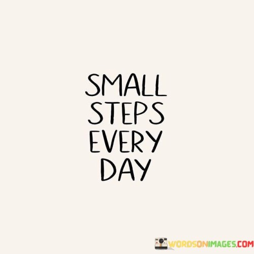 Small-Steps-Every-Day-Quotes.jpeg