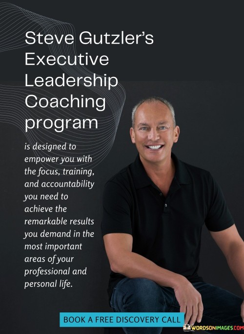 Steve Gutzler's Executive Leadership Coaching Program Is Designed To Empower Quotes