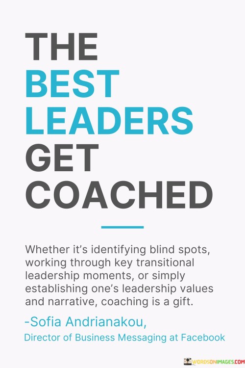 The-Best-Leaders-Get-Coached-Whether-Its-Identifying-Blind-Spots-Quotes.jpeg