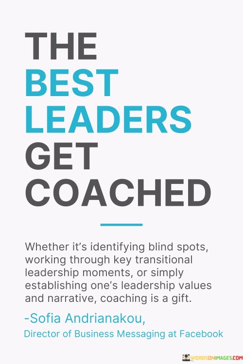 The Best Leaders Get Coached Whether It's Identifying Blind Spots Quotes