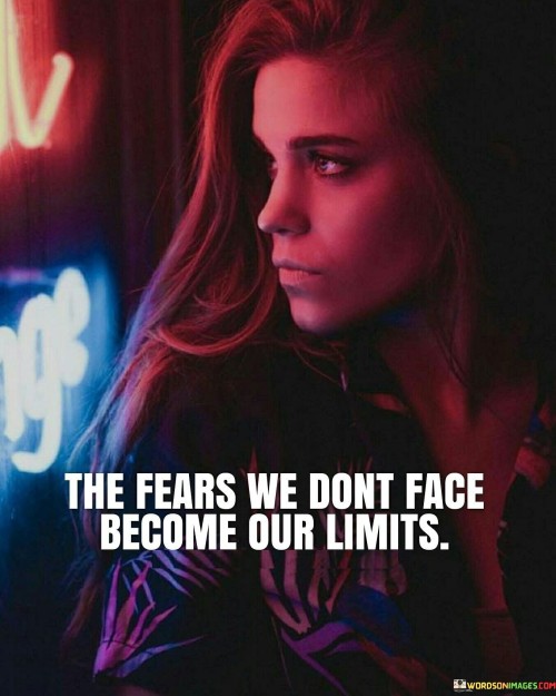 The quote "The fears we don't face become our limits" offers a profound insight into the human experience and the impact of unresolved fears on our lives. It suggests that when we avoid confronting our fears, those very fears end up restricting and limiting us in various aspects of life. Fear is a natural and instinctive emotion that arises in response to perceived threats or dangers. While fear can be a protective mechanism, it can also be paralyzing when left unaddressed. When we allow our fears to control us and prevent us from taking action or pursuing opportunities, they become barriers that hinder our personal growth and potential. By avoiding or ignoring our fears, we inadvertently allow them to gain power over us. These unacknowledged fears can manifest as self-doubt, anxiety, or a reluctance to step out of our comfort zones. Over time, they create self-imposed limitations that prevent us from fully realizing our capabilities and achieving our aspirations. Conversely, when we confront and address our fears, we can liberate ourselves from their constraints. Facing our fears allows us to gain insights into their underlying causes and empowers us to take proactive steps to overcome them. This process of confronting fears can be challenging and uncomfortable, but it is essential for personal growth and breaking through self-imposed limitations. Conquering fears opens the door to new opportunities and possibilities. It enables us to embrace change, take calculated risks, and pursue our goals with confidence and determination. By facing our fears, we expand our horizons and discover the extent of our capabilities, which were previously hidden behind the walls of our fears. The quote also serves as a reminder that our limits are often shaped by our own perceptions and beliefs rather than external circumstances. By acknowledging and addressing our fears, we can break free from these self-imposed limits and unleash our full potential. In conclusion, "The fears we don't face become our limits" highlights the profound impact of unresolved fears on our lives. Avoiding or ignoring our fears can lead to self-imposed limitations that restrict our personal growth and potential. Confronting and addressing our fears is essential for breaking through these barriers and unlocking our true capabilities. By embracing our fears and stepping out of our comfort zones, we can overcome limitations, embrace new opportunities, and achieve personal growth and success. Ultimately, facing our fears is a courageous and transformative journey that allows us to live life to the fullest and reach our highest potential.