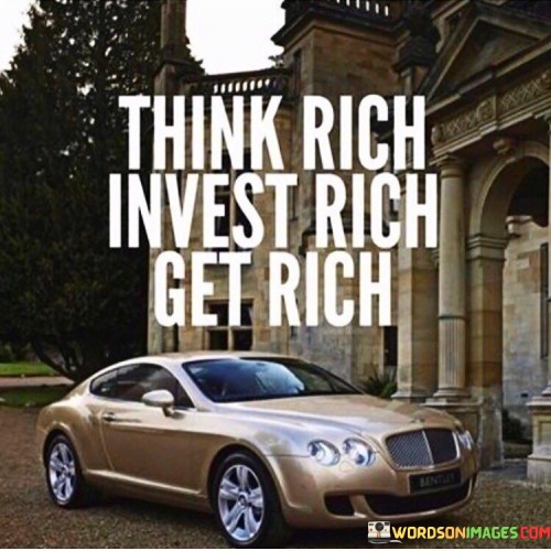 Think-Rich-Invest-Rich-Get-Rich-Quotes.jpeg