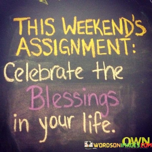 This-Weekends-Assignment-Celebrate-The-Blessing-In-Quotes.jpeg