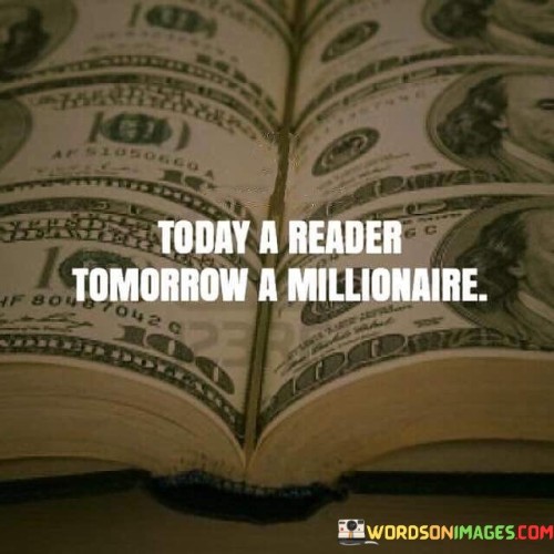 Today-A-Reader-Tomorrow-A-Millionaire-Quotes.jpeg