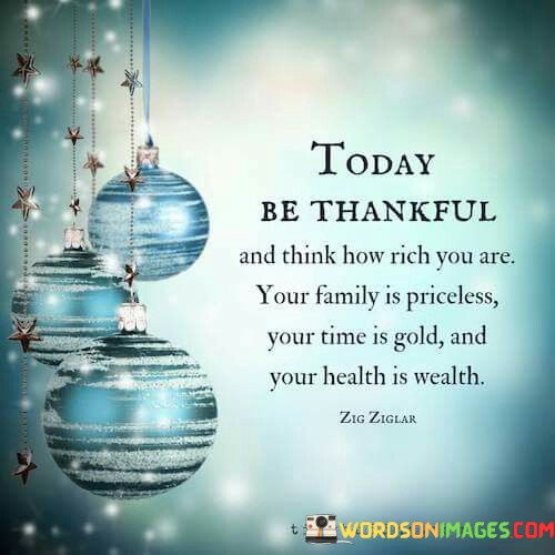 Today-Be-Thankful-And-Think-How-Rich-You-Are-Quotes-Quotes.jpeg