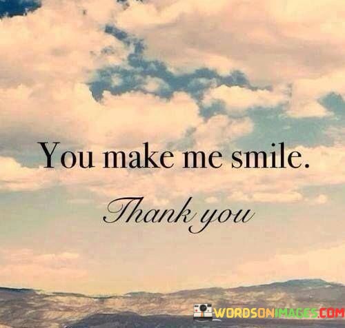 You-Make-Me-Smile-Thank-You-Quotes.jpeg