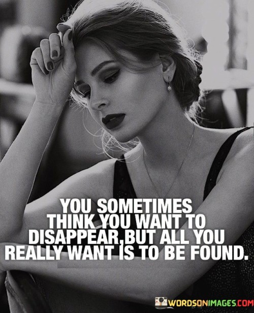 You-Sometimes-Think-You-Want-To-Disappear-But-Quotes.jpeg