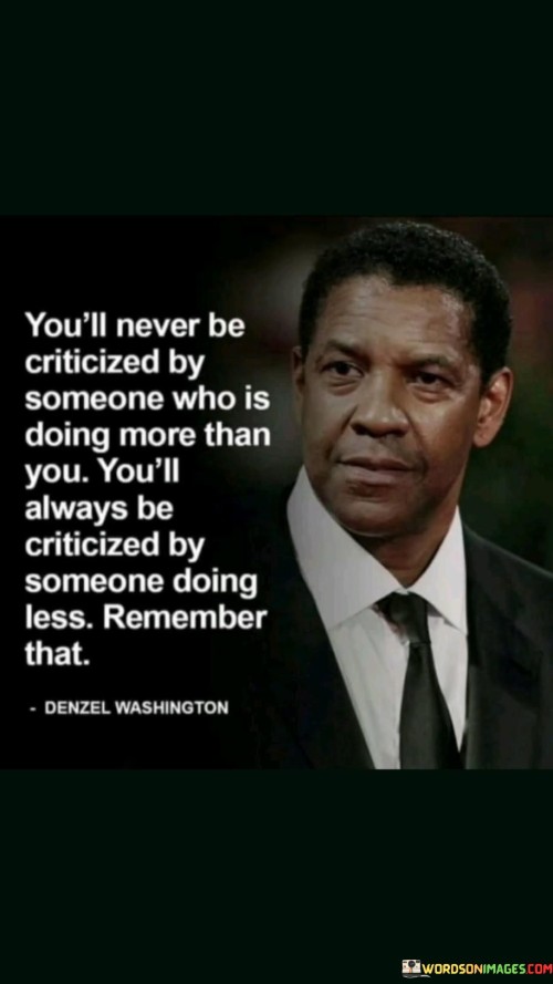 Youll-Never-Be-Criticized-By-Someone-Who-Is-Doing-More-Quotes.jpeg