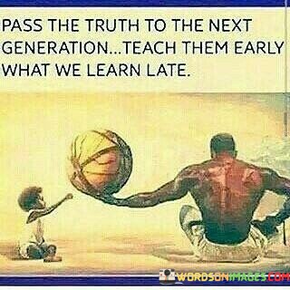 pass-the-truth-to-the-next-generation-teach-them.jpeg
