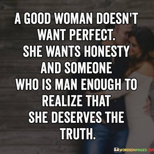 A-Good-Woman-Doesnt-Want-Perfect-She-Wants-Quotes.jpeg