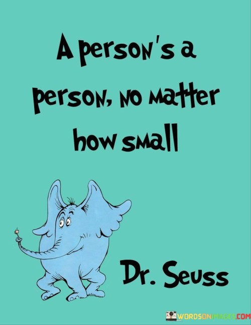 A Person's A Person No Matter How Small Quotes