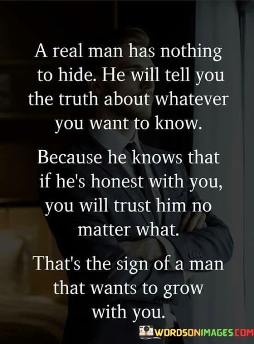 A Real Man Has Nothing To Hide He Will Tell Quotes