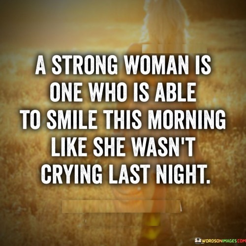 A-Strong-Woman-Is-One-Who-Is-Able-To-Smile-This-Morning-Like-Quotes.jpeg