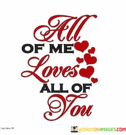 All Of Me Loves All Of You Quotes