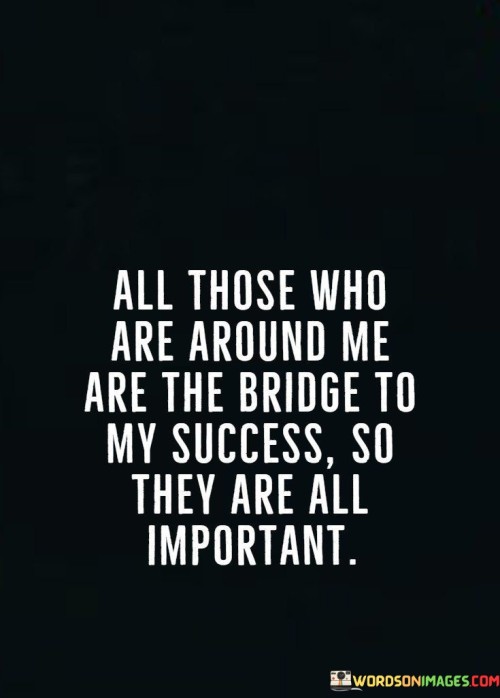All-Those-Who-Are-Around-Me-Are-The-Bridge-Quotes.jpeg